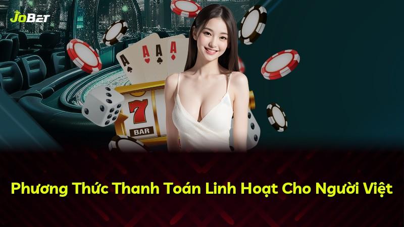 Phương Thức Thanh Toán Linh Hoạt Cho Người Việt