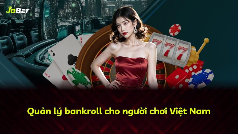 Quản lý bankroll cho người chơi Việt Nam