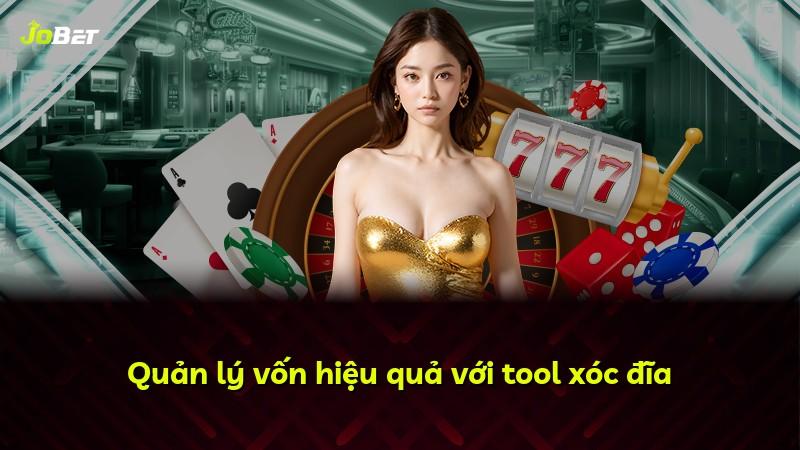 Quản lý vốn hiệu quả với tool xóc đĩa