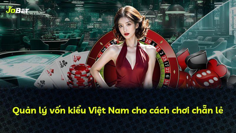 Quản lý vốn kiểu Việt Nam cho cách chơi chẵn lẻ