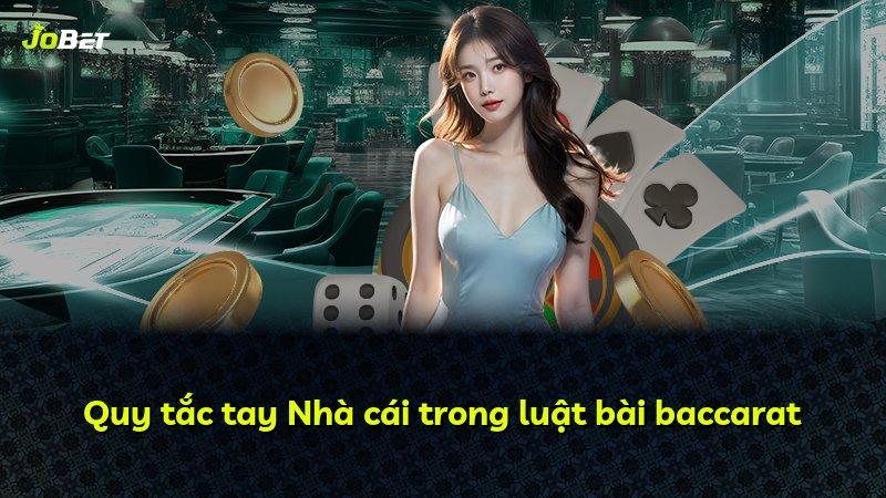 Quy tắc tay Nhà cái trong luật bài baccarat