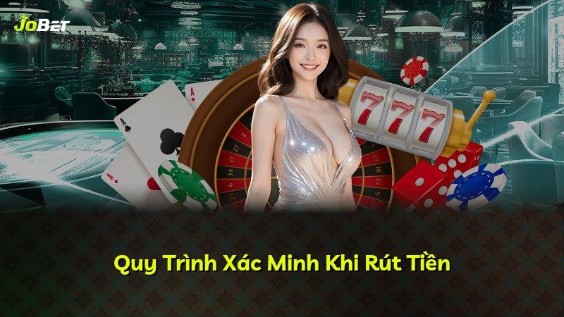 Quy Trình Xác Minh Khi Rút Tiền