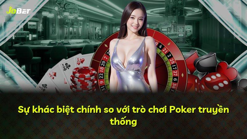 Sự khác biệt chính so với trò chơi Poker truyền thống