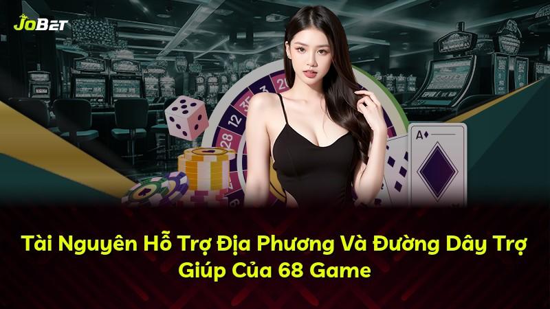 Tài Nguyên Hỗ Trợ Địa Phương Và Đường Dây Trợ Giúp Của 68 Game