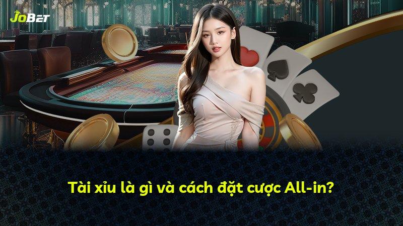 Tài xỉu là gì và cách đặt cược All-in?
