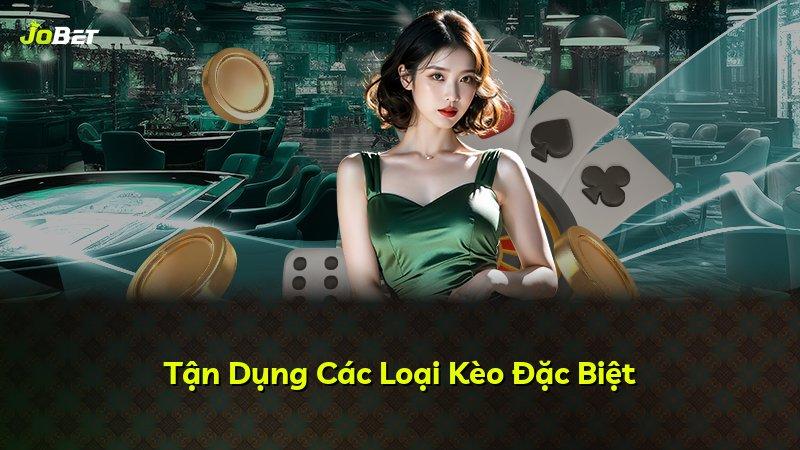 Tận Dụng Các Loại Kèo Đặc Biệt