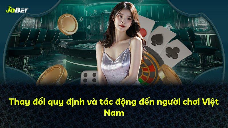 Thay đổi quy định và tác động đến người chơi Việt Nam