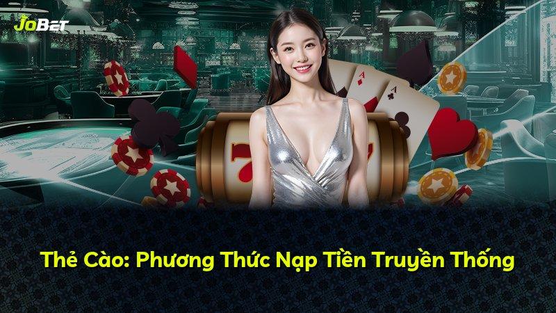 Thẻ Cào: Phương Thức Nạp Tiền Truyền Thống