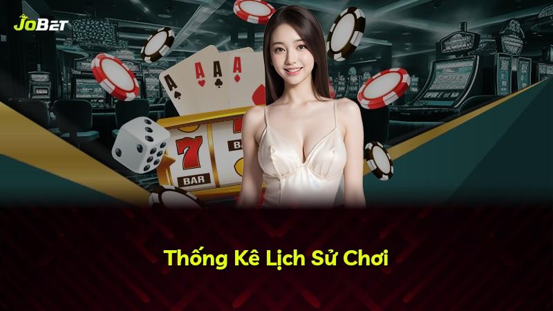 Thống Kê Lịch Sử Chơi