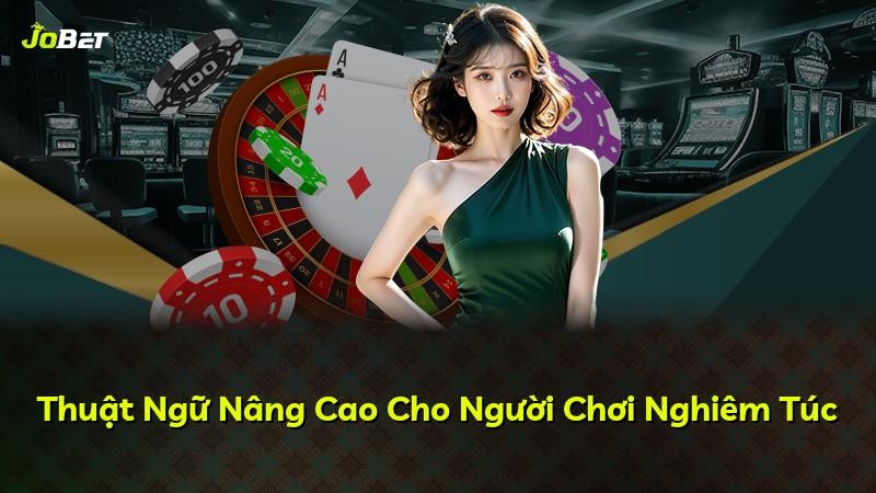Thuật Ngữ Nâng Cao Cho Người Chơi Nghiêm Túc