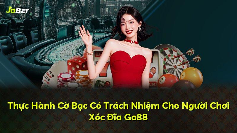 Thực Hành Cờ Bạc Có Trách Nhiệm Cho Người Chơi Xóc Đĩa Go88