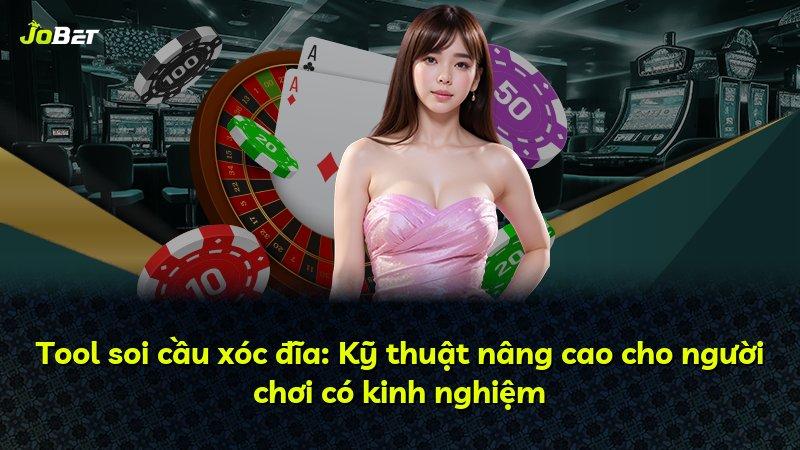 Tool soi cầu xóc đĩa: Kỹ thuật nâng cao cho người chơi có kinh nghiệm