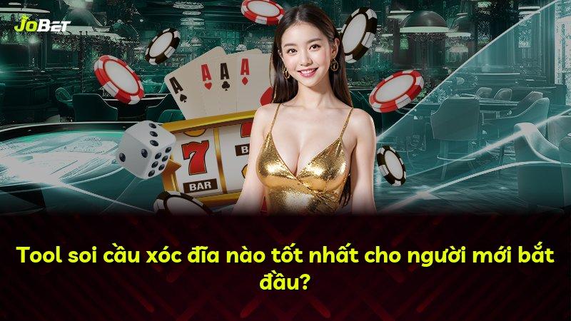 Tool soi cầu xóc đĩa nào tốt nhất cho người mới bắt đầu?