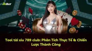 Tool tài xỉu 789 club: Phân Tích Thực Tế & Chiến Lược Thành Công
