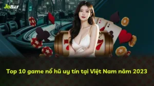 Top 10 game nổ hũ uy tín tại Việt Nam năm 2025
