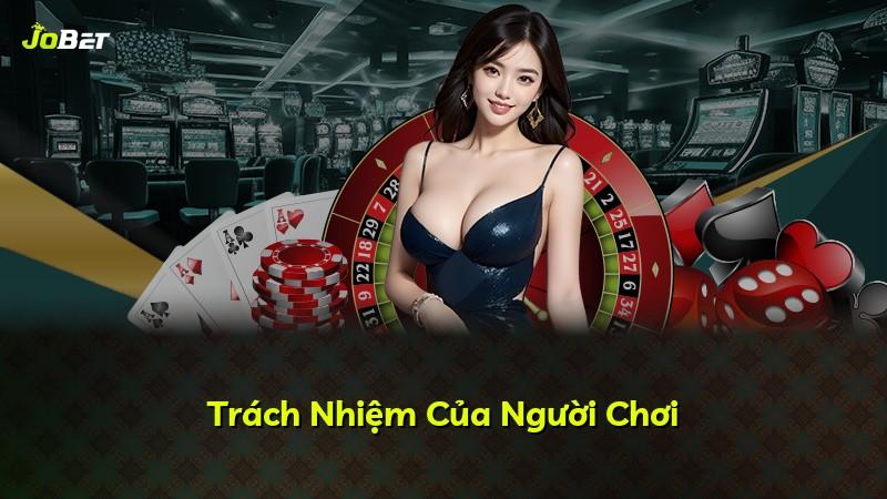 Trách Nhiệm Của Người Chơi