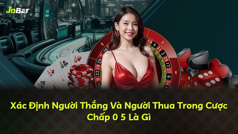 Xác Định Người Thắng Và Người Thua Trong Cược Chấp 0 5 Là Gì